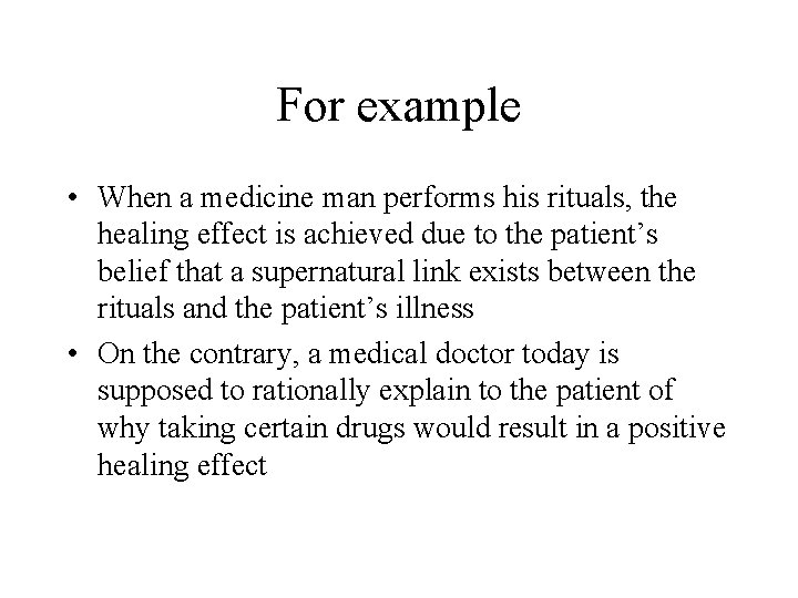 For example • When a medicine man performs his rituals, the healing effect is