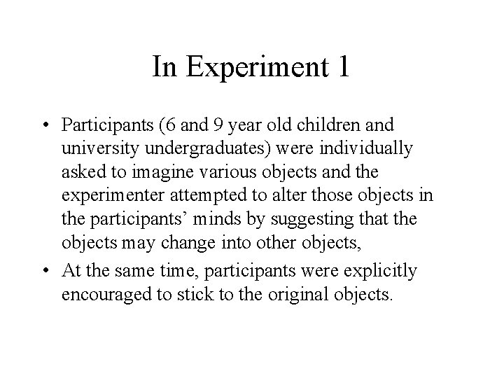 In Experiment 1 • Participants (6 and 9 year old children and university undergraduates)