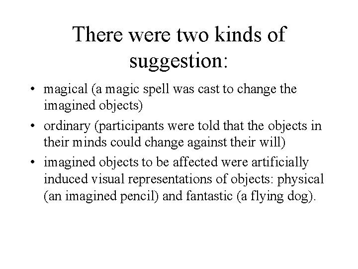 There were two kinds of suggestion: • magical (a magic spell was cast to