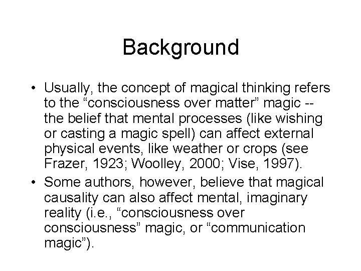 Background • Usually, the concept of magical thinking refers to the “consciousness over matter”