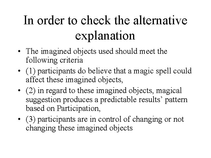 In order to check the alternative explanation • The imagined objects used should meet