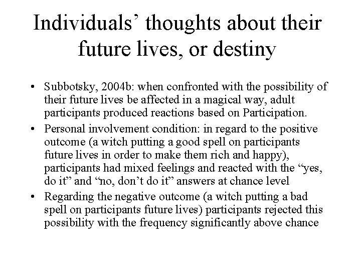 Individuals’ thoughts about their future lives, or destiny • Subbotsky, 2004 b: when confronted