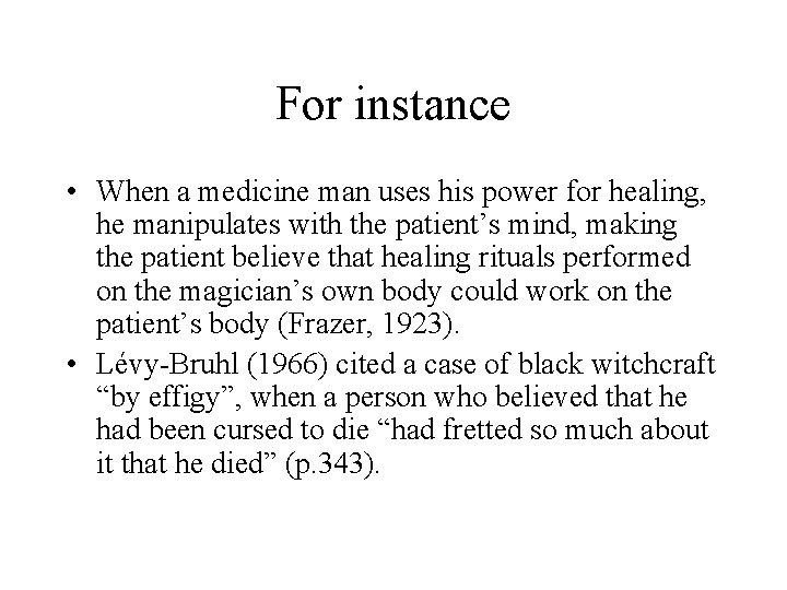 For instance • When a medicine man uses his power for healing, he manipulates