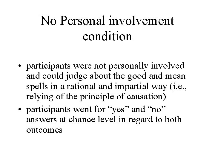 No Personal involvement condition • participants were not personally involved and could judge about