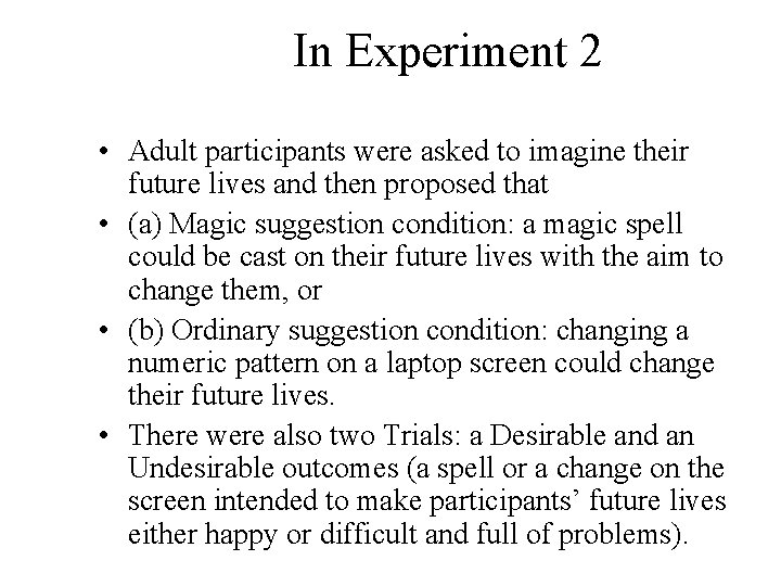 In Experiment 2 • Adult participants were asked to imagine their future lives and