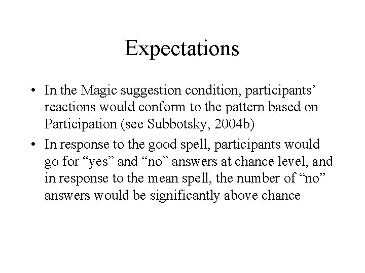Expectations • In the Magic suggestion condition, participants’ reactions would conform to the pattern