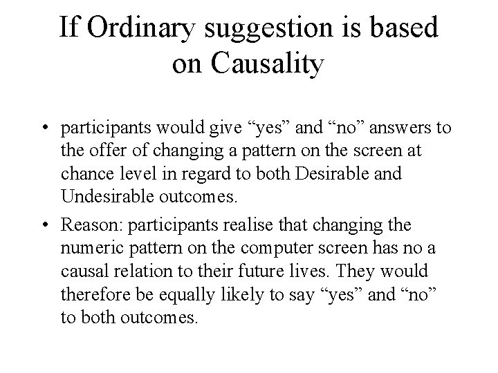 If Ordinary suggestion is based on Causality • participants would give “yes” and “no”
