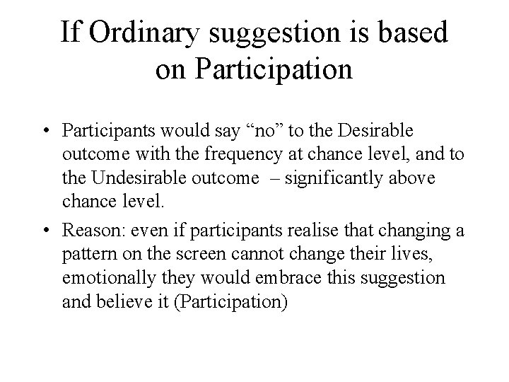 If Ordinary suggestion is based on Participation • Participants would say “no” to the