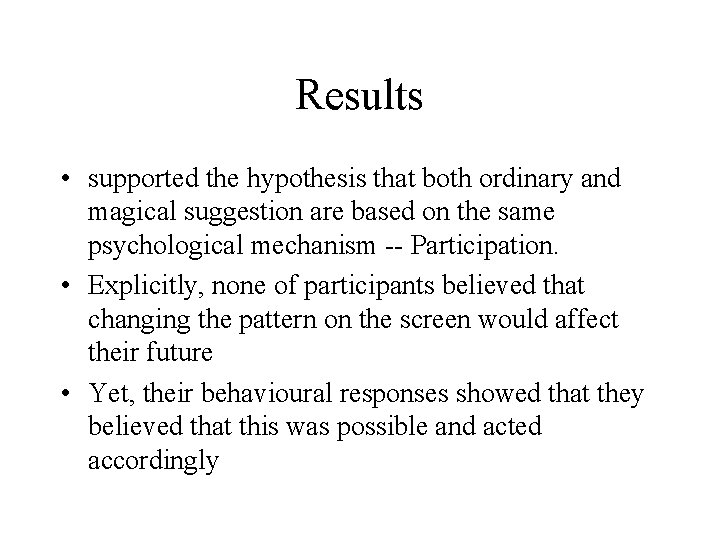 Results • supported the hypothesis that both ordinary and magical suggestion are based on