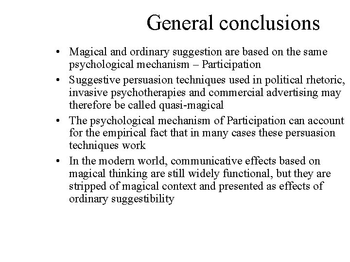 General conclusions • Magical and ordinary suggestion are based on the same psychological mechanism