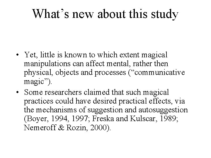 What’s new about this study • Yet, little is known to which extent magical