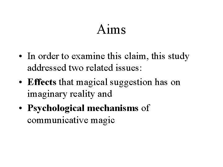 Aims • In order to examine this claim, this study addressed two related issues: