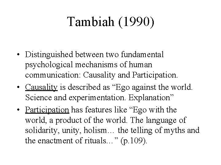 Tambiah (1990) • Distinguished between two fundamental psychological mechanisms of human communication: Causality and