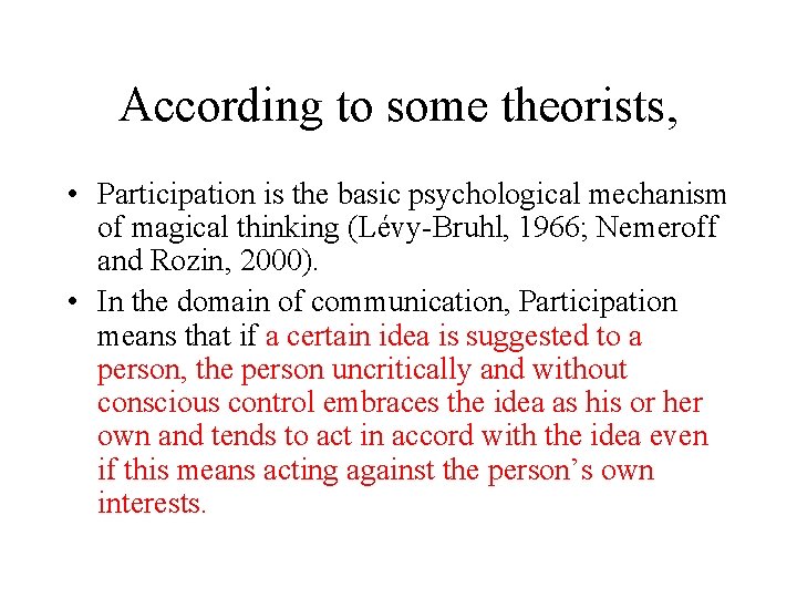 According to some theorists, • Participation is the basic psychological mechanism of magical thinking