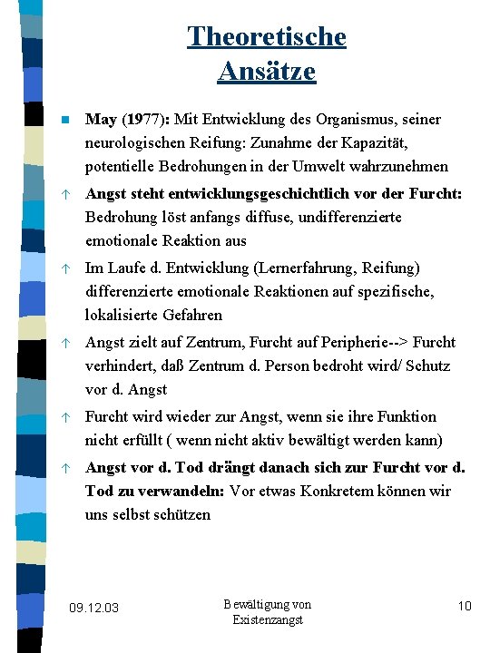 Theoretische Ansätze n May (1977): Mit Entwicklung des Organismus, seiner neurologischen Reifung: Zunahme der