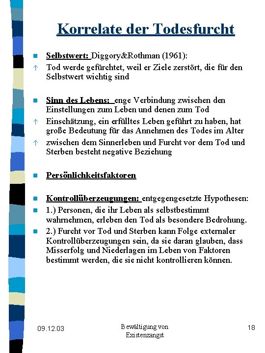 Korrelate der Todesfurcht n á á Selbstwert: Diggory&Rothman (1961): Tod werde gefürchtet, weil er