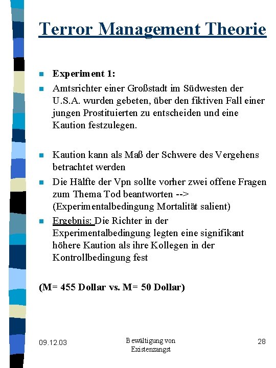 Terror Management Theorie n n n Experiment 1: Amtsrichter einer Großstadt im Südwesten der