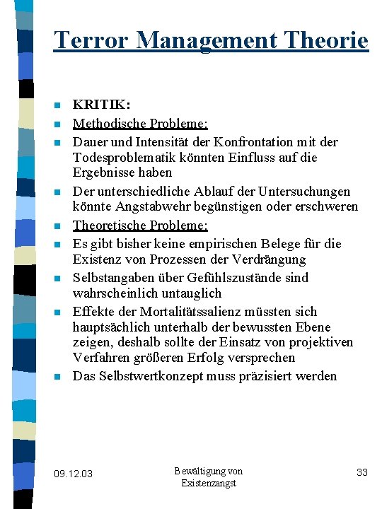 Terror Management Theorie n n n n n KRITIK: Methodische Probleme: Dauer und Intensität