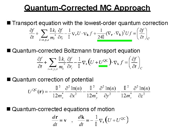 Quantum-Corrected MC Approach n Transport equation with the lowest-order quantum correction n Quantum-corrected Boltzmann