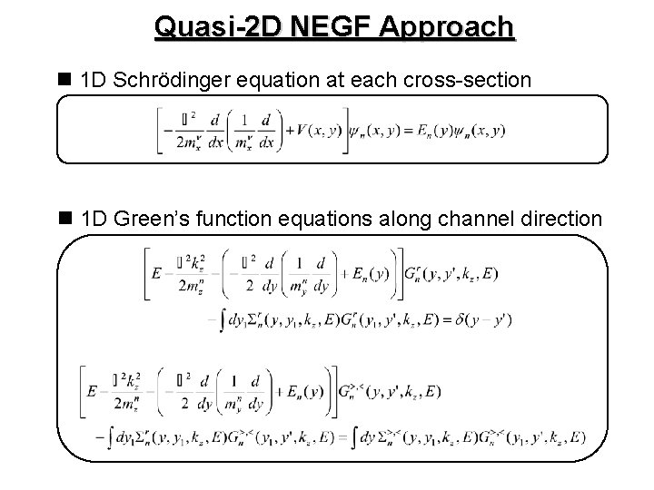 Quasi-2 D NEGF Approach n 1 D Schrödinger equation at each cross-section n 1