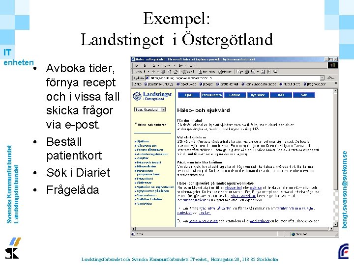 Exempel: Landstinget i Östergötland IT • Avboka tider, förnya recept och i vissa fall