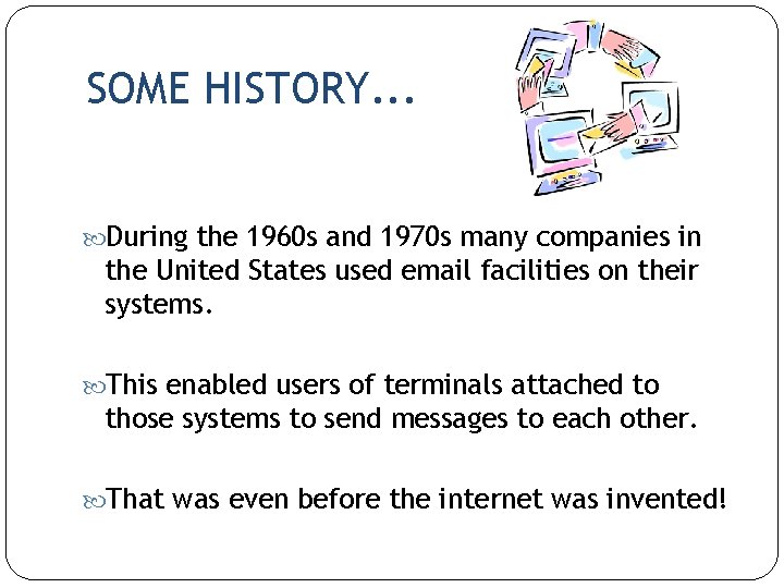 SOME HISTORY. . . During the 1960 s and 1970 s many companies in