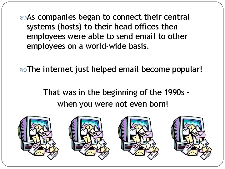  As companies began to connect their central systems (hosts) to their head offices