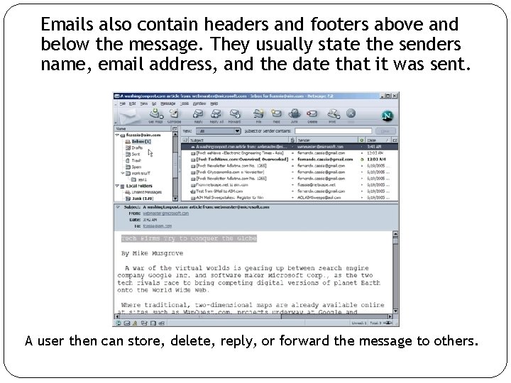 Emails also contain headers and footers above and below the message. They usually state