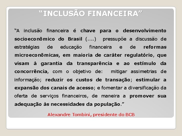 “INCLUSÃO FINANCEIRA” “A inclusão financeira é chave para o desenvolvimento socioeconômico do Brasil (.