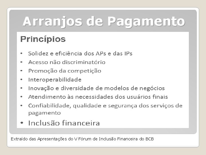 Arranjos de Pagamento Extraído das Apresentações do V Fórum de Inclusão Financeira do BCB