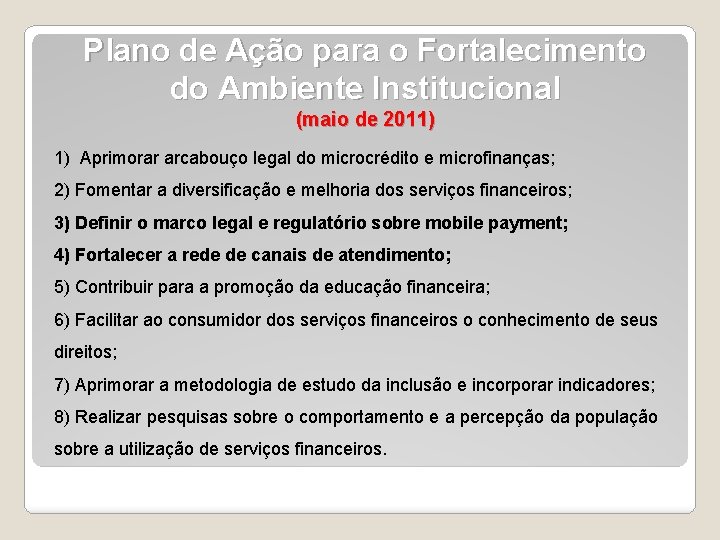 Plano de Ação para o Fortalecimento do Ambiente Institucional (maio de 2011) 1) Aprimorar