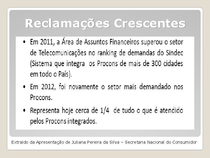 Reclamações Crescentes Extraído da Apresentação de Juliana Pereira da Silva – Secretaria Nacional do