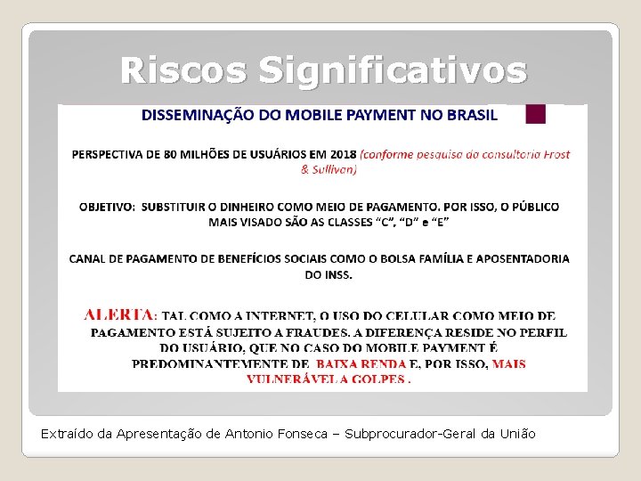 Riscos Significativos Extraído da Apresentação de Antonio Fonseca – Subprocurador-Geral da União 