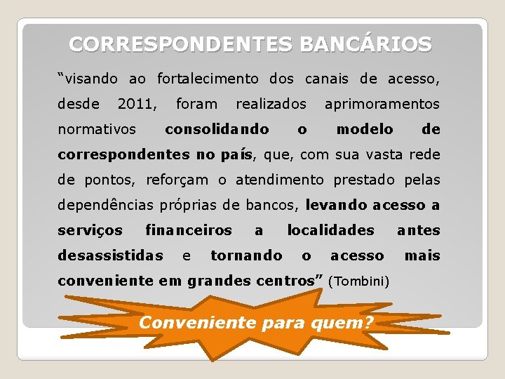 CORRESPONDENTES BANCÁRIOS “visando ao fortalecimento dos canais de acesso, desde 2011, normativos foram realizados