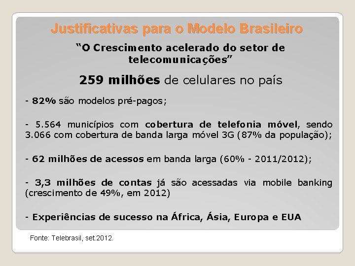 Justificativas para o Modelo Brasileiro “O Crescimento acelerado do setor de telecomunicações” 259 milhões