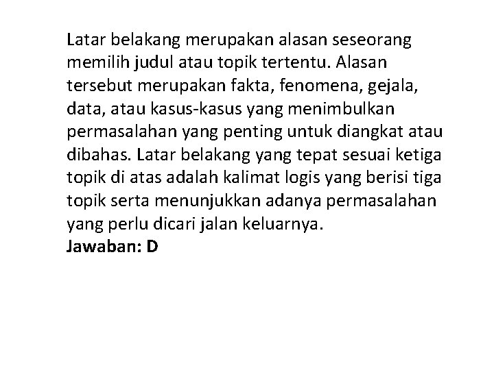 Latar belakang merupakan alasan seseorang memilih judul atau topik tertentu. Alasan tersebut merupakan fakta,