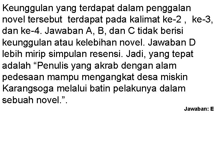 Keunggulan yang terdapat dalam penggalan novel tersebut terdapat pada kalimat ke-2 , ke-3, dan