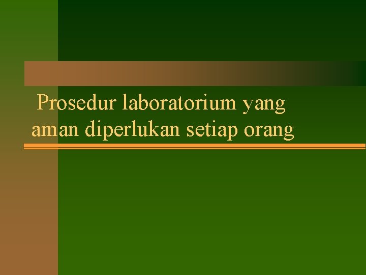 Prosedur laboratorium yang aman diperlukan setiap orang 