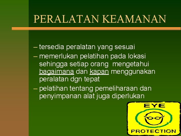 PERALATAN KEAMANAN – tersedia peralatan yang sesuai – memerlukan pelatihan pada lokasi sehingga setiap