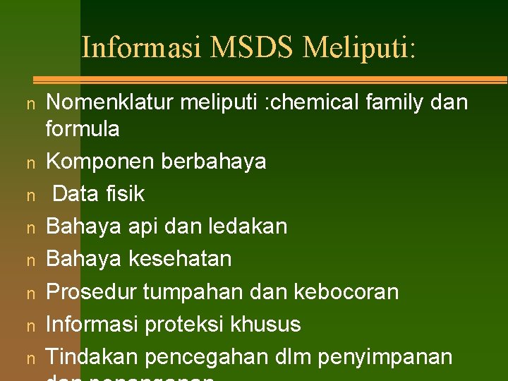 Informasi MSDS Meliputi: n n n n Nomenklatur meliputi : chemical family dan formula
