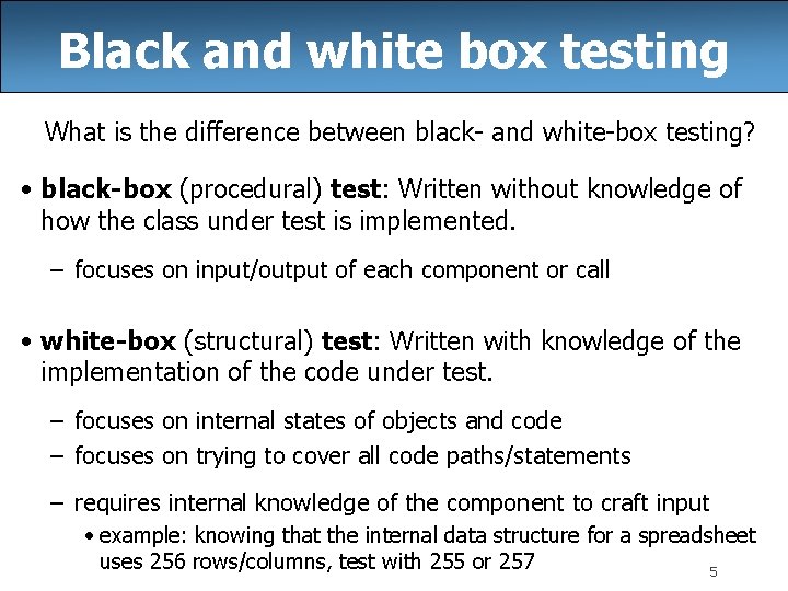 Black and white box testing What is the difference between black- and white-box testing?