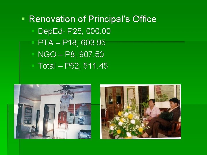 § Renovation of Principal’s Office § Dep. Ed- P 25, 000. 00 § PTA
