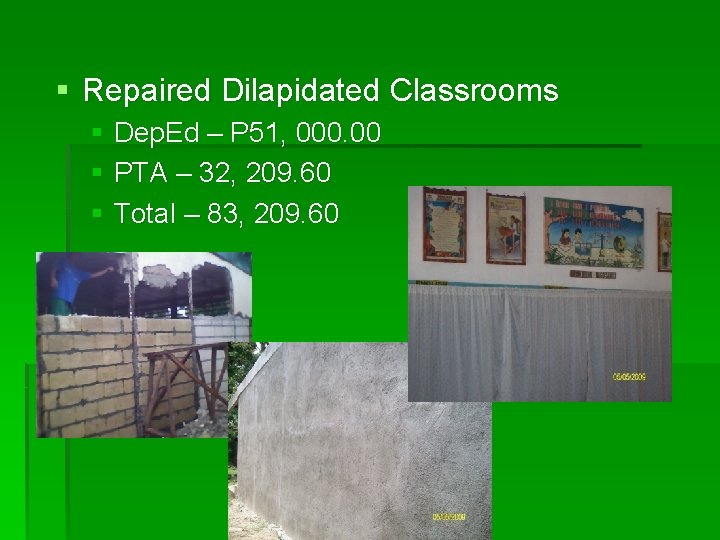 § Repaired Dilapidated Classrooms § Dep. Ed – P 51, 000. 00 § PTA