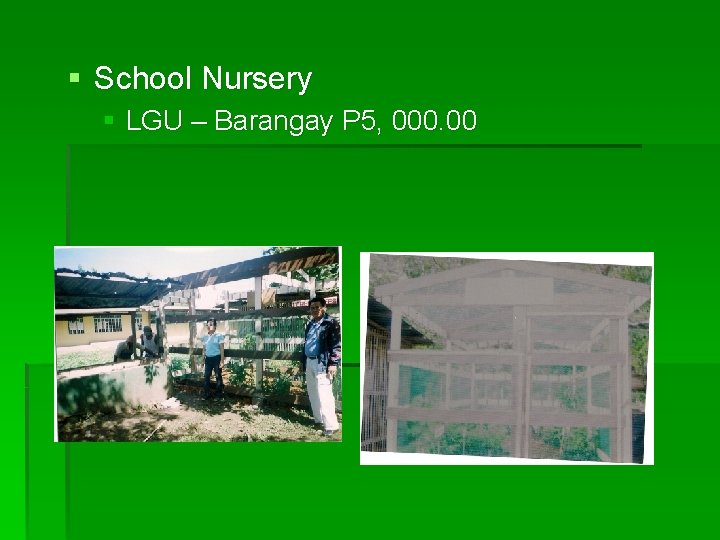 § School Nursery § LGU – Barangay P 5, 000. 00 
