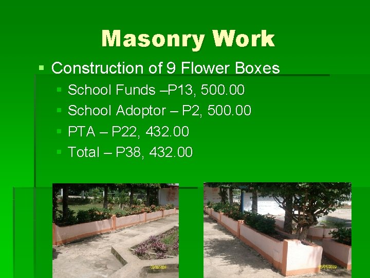 Masonry Work § Construction of 9 Flower Boxes § School Funds –P 13, 500.