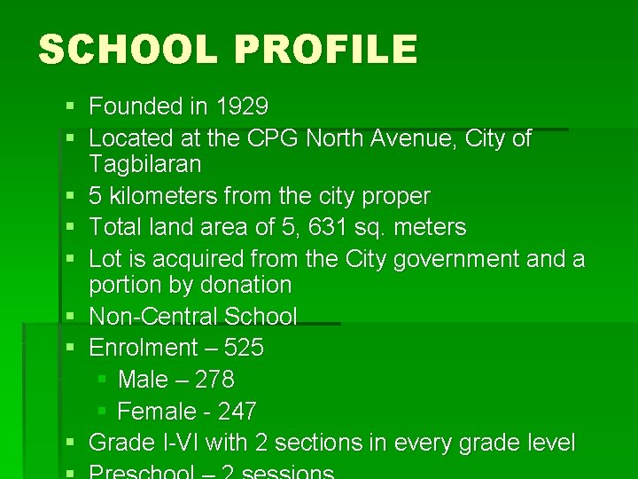 SCHOOL PROFILE § Founded in 1929 § Located at the CPG North Avenue, City