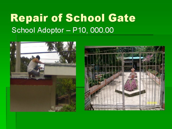 Repair of School Gate School Adoptor – P 10, 000. 00 