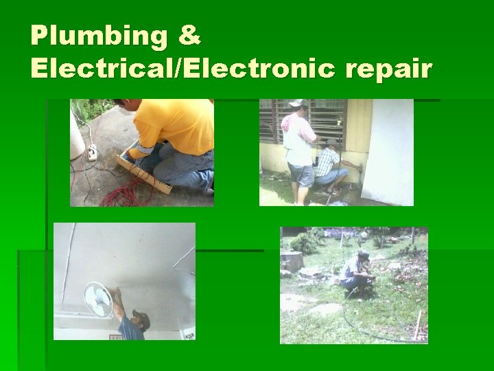 Plumbing & Electrical/Electronic repair 