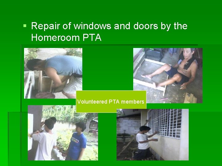 § Repair of windows and doors by the Homeroom PTA Volunteered PTA members 