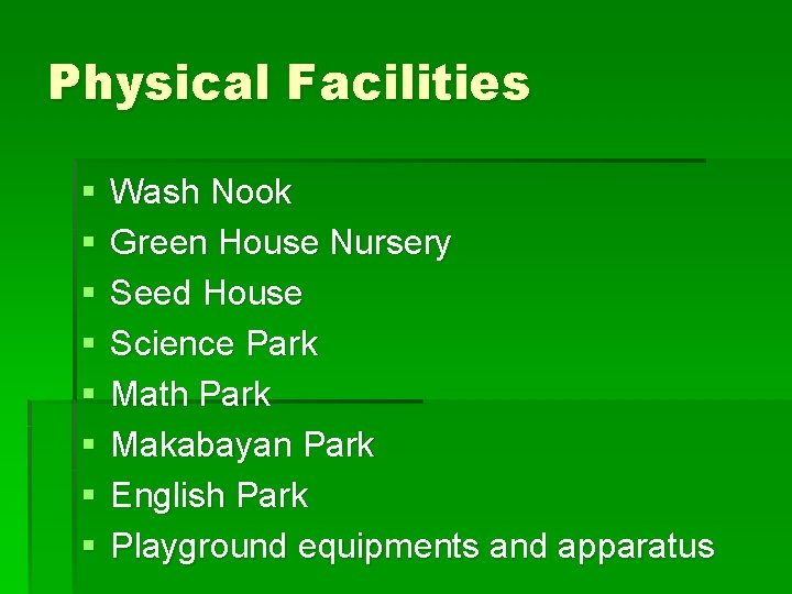 Physical Facilities § § § § Wash Nook Green House Nursery Seed House Science